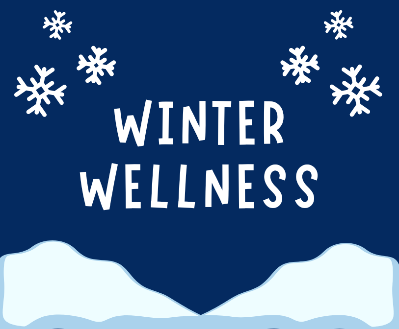 The words winter wellness in white on a dark blue background above a snow drift graphic with snowflake graphics either side